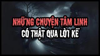 Những Câu Chuyện Tâm Linh Có Thật Qua Lời Kể Có Thể Khiến Bạn Không Dám Ngủ Một Mình  Radio Bí Ẩn