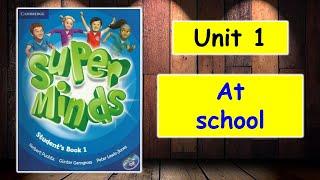 SUPER MINDS 1  UNIT 1 AT SCHOOL