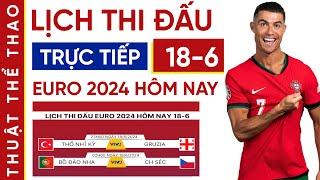 Lịch thi đấu bóng đá Euro 2024 hôm nay 18-6  Bồ Đào Nha vs CH Séc  Trực tiếp trên VTV3