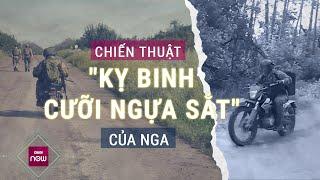 Chiến thuật kỵ binh cưỡi ngựa sắt của Nga có khiến Ukraine nao núng?  VTC Now