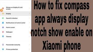 How to fix compass app always display notch show enable on Xiaomi phone