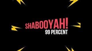 99 Percent - Shabooyah