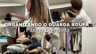 ORGANIZANDO MEU GUARDA ROUPA - FAXINA COMPLETA 