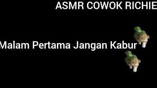 ASMR COWOK - Malam Pertama Jangan Kabur