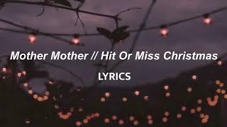 Mother Mother  Hit Or Miss Christmas LYRICS