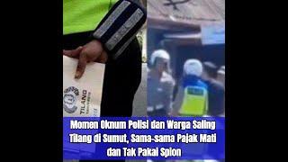 Momen Oknum Polisi dan Warga Saling Tilang di Sumut Sama-sama Pajak Mati dan Tak Pakai Spion