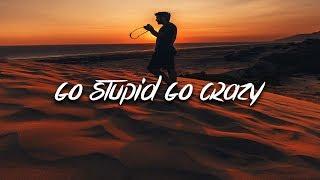 Adam Oh - Go Stupid Go Crazy Lyrics