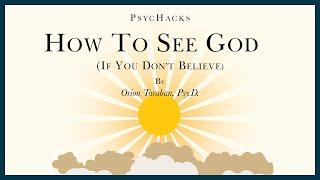 How to SEE GOD if you dont believe the concept that makes order out of chaos