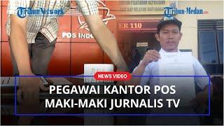 AROGAN Pegawai Kantor Pos Ini Maki-maki Jurnalis TV