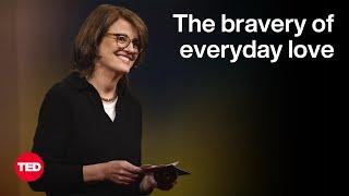 To Love Is to Be Brave  Kelly Corrigan  TED