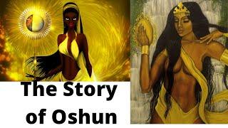 OSHUN? The  African Goddess of love and luxury W is she and her story