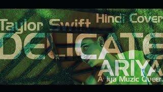 Taylor Swift - Delicate Hind Version  Ariya Muzic Queen  Indian Cover