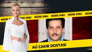 Ali Çakır Dosyası  Müge Anlı ile Tatlı Sert Arşiv