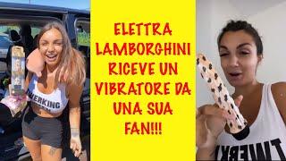 ELETTRA LAMBORGHINI RICEVE UN VIBRATORE DA UNA SUA FAN