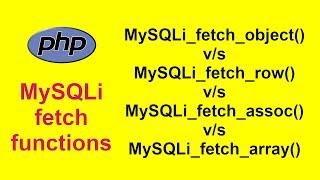 MySQLi Fetch Functions  Difference bw fetch_object fetch_row fetch_assoc & fetch_array