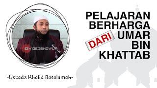 Pelajaran berharga dari Umar Bin Khattab - Ustadz Khalid Basalamah