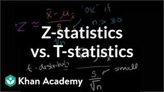 Z-statistics vs. T-statistics  Inferential statistics  Probability and Statistics  Khan Academy