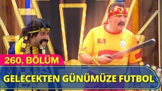 Gelecekten Günümüze Futbol - Güldür Güldür Show 260.Bölüm