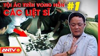 Tội Ác Trên Vong Hồn Các Liệt Sĩ Tập 1  Hồ Sơ Vụ Án  ANTV