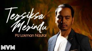 PU Lokman Naufal - Tersiksa Merindu Official Music Video