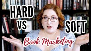 Author Marketing Hard vs. Soft Sell Marketing