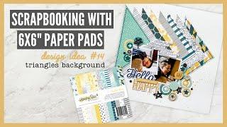 Scrapbooking With 6x6 Paper Pads  Design Ideas for 6x6 Paper Pads  #14 - Triangles Background