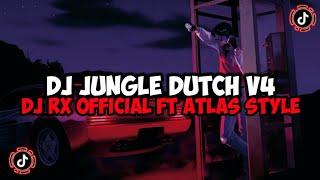 DJ JUNGLE DUTCH V4 DJ RX OFFICIAL FT ATLAS STYLE JEDAG JEDUG MENGKANE VIRAL TIKTOK