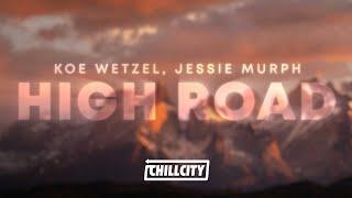 Koe Wetzel Jessie Murph - High Road Lyrics