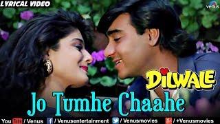 Jo Tumhe Chahe Usko Full Lyrical Video Song  Dilwale  Ajay Devgan Raveena Tandon  Kumar Sanu