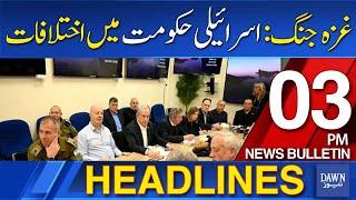 Dawn News Headlines 3 PM  Differences Emerge in Israeli Government Over Gaza War  17 June 2024