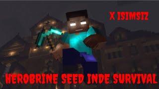 Herobrine seed inde survival yapıyorum korku...