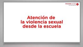 Docente al día  Atención de la violencia sexual desde la escuela