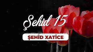 Şehid 15  Şehîd Xatîce  Remzi Esmer  Özlem Ajans