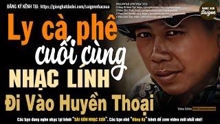 Nhạc Xưa 1975 Quý Hiếm Vô Cùng - Ly Cà Phê Cuối Cùng Lk Nhạc Lính Xưa 1975 Đi Vào Huyền Thoại