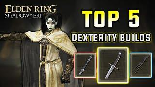 Top 5 DEXTERITY Builds in Elden Ring SOTE ️  Ranked After Last Patch