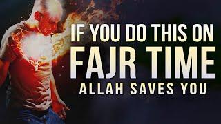 DO THIS ON FAJR TIME ALLAH HELPS YOU ON JUDGEMENT DAY