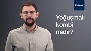 Yoğuşmalı kombi nedir?