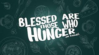 Blessed Are Those Who Hunger  Christian Growth