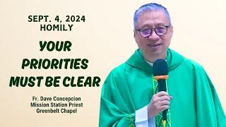 YOUR PRIORITIES MUST BE CLEAR - Homily by Fr Dave Concepcion on Sept. 4 2024