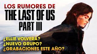 ¿NUEVOS PERSONAJES? ¿VUELVE ELLIE?   Los RUMORES de THE LAST OF US PARTE III