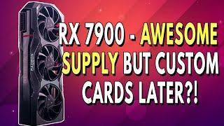 RX 7900 - AWESOME Supply But Custom Cards Come LATER?  TSMC 3nm Is VERY Expensive