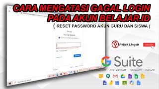 CARA MENGATASI GAGAL LOGIN PADA AKUN BELAJAR.ID  Reset Password Akun Belajar Guru dan Siswa 