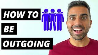 HOW TO BE MORE OUTGOING  Top 7 Things To Do To Become More Outgoing