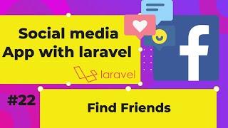 Lets Find FriendsExplore Feature  #22  Social App with Laravel