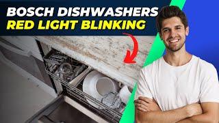 How To Fix Bosch Dishwashers Red Light Blinking Easy Troubleshooting Guide