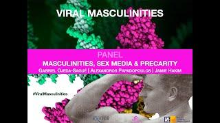 Panel - Masculinities Sex Media & Precarity