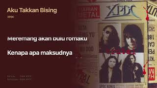 XPDC - Aku Takkan Bising Official Lyric Video