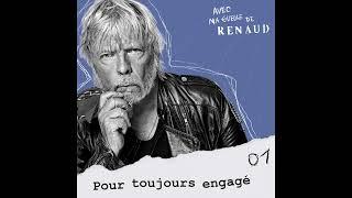 Avec ma gueule de Renaud - 1 - Pour toujours engagé Podcast