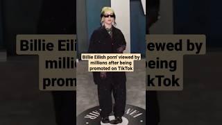 Billie Eilish porn viewed by millions after being promoted on TikTok...