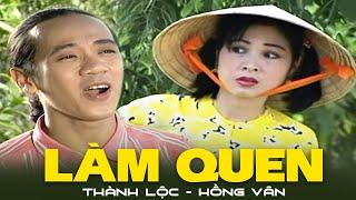 Làm Quen - Thành Lộc Hồng Vân  Siêu phẩm âm nhạc để đời  Official MV